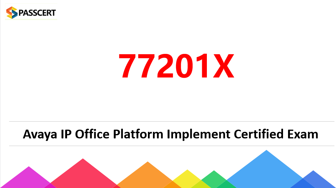 Best Way To Pass 77201X Avaya IP Office Platform Implement Certified Exam
