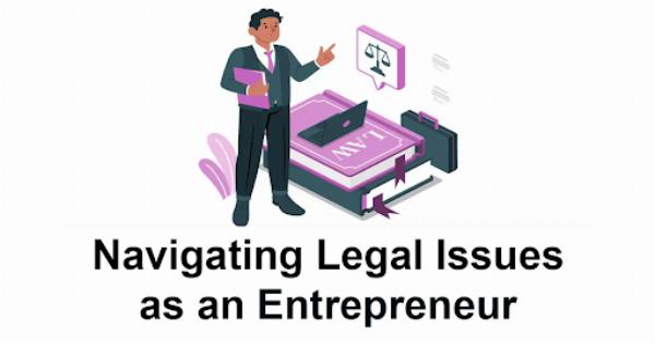 Navigating Legal Issues as an Entrepreneur