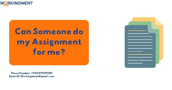 Can Someone Do My Assignment For Me?