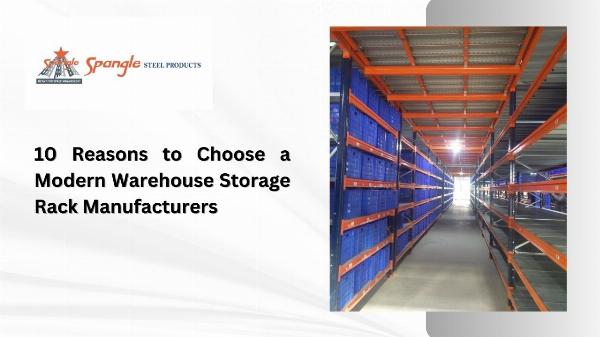 10 Reasons to Choose a Modern Warehouse Storage Rack Manufacturers
