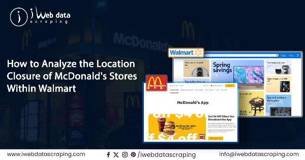 How to Analyze McDonald's Stores Location Closure with Walmart Data Scraping