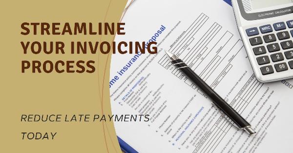 From Friction to Flow: Streamlining Your Invoicing Process to Reduce Late Payments