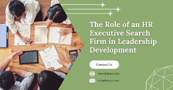 The Role of an HR Executive Search Firm in Leadership Development