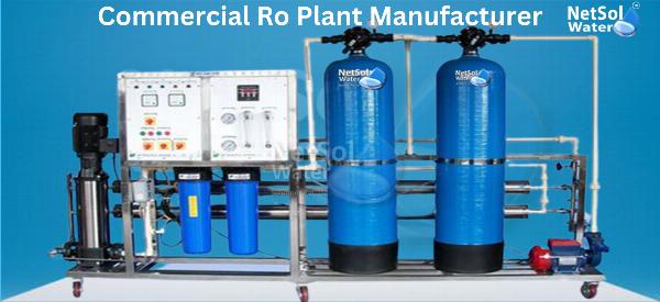 Netsol Water: Trusted Name in Commercial RO Plant Manufacturer in Delhi
