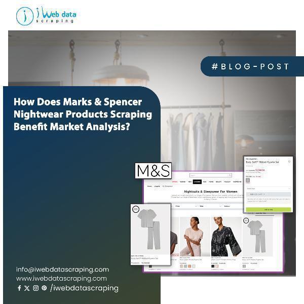 How Does Marks & Spencer Nightwear Products Scraping Benefit Market Analysis?