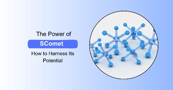 The Power of Scomet: How to Harness Its Potential