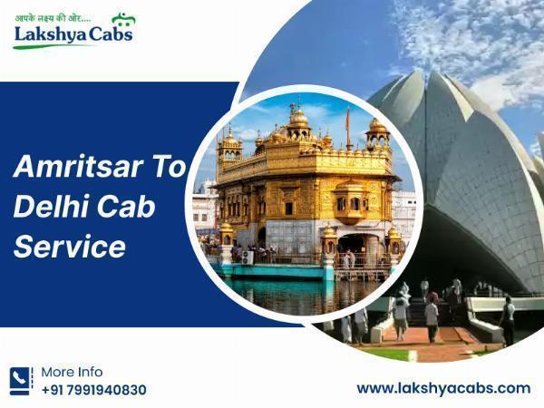 Best Amritsar to Delhi Cab Service | Lakshya Cabs