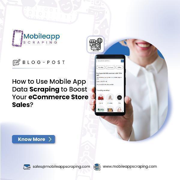 How to Use Mobile App Data Scraping to Boost Your eCommerce Store Sales?