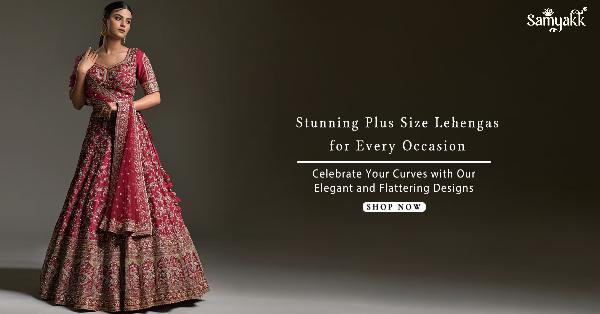 Looking for Stunning Plus Size Lehengas? Explore Our Collection at Samyakk!