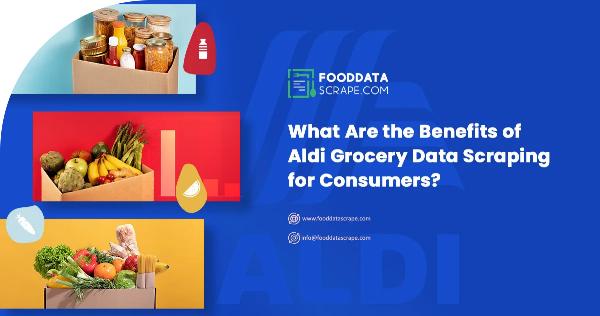 What Are The Benefits Of Aldi Grocery Data Scraping For Consumers?