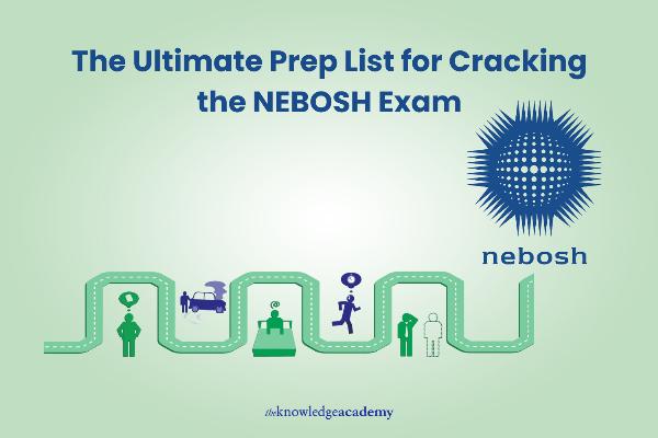 The Ultimate Prep List for Cracking the NEBOSH Exam