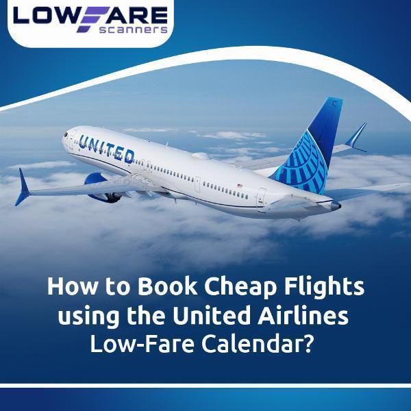 How to Book Cheap Flights using the United Airlines Low-Fare Calendar?