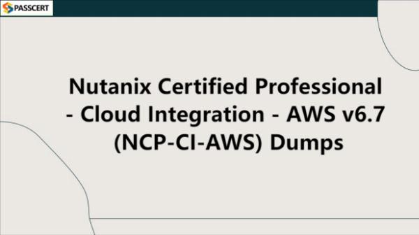 Nutanix Certified Professional - Cloud Integration - AWS v6.7 (NCP-CI-AWS) Exam Preparation