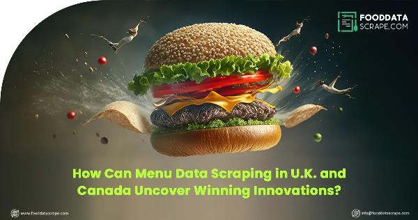 How Can Menu Data Scraping in U.K. and Canada Uncover Winning Innovations?