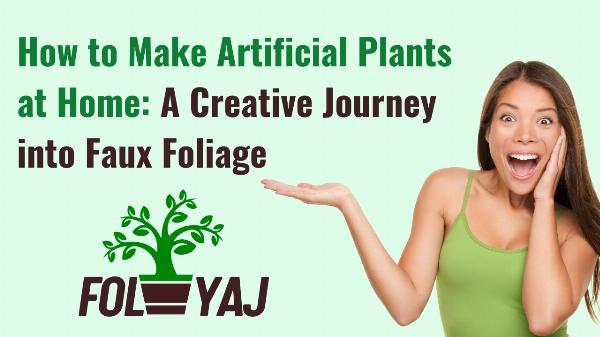 How to Make Artificial Plants at Home: A Creative Journey into Faux Foliage