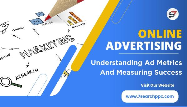 Online Advertising: Understanding Ad Metrics And Measuring Success