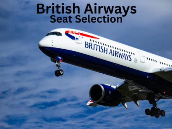 How to Choose the Best Seats on Your British Airways Flight?