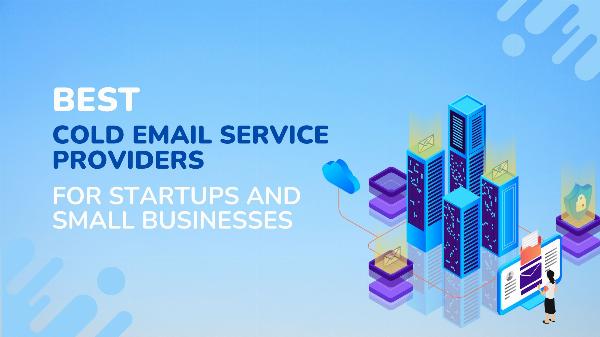 Best Cold Email Service Providers for Startups and Small Businesses
