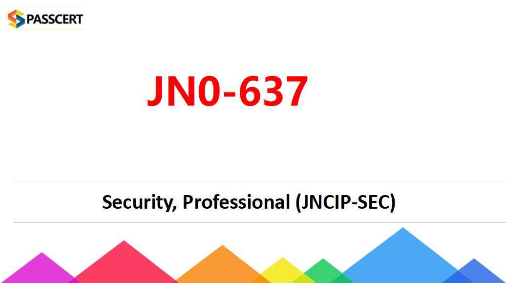 Tips To Pass The JN0-637 Security, Professional (JNCIP-SEC) exam