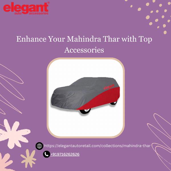 Enhance Your Mahindra Thar with Top Accessories