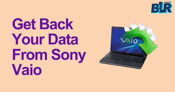 How to get back your data from Sony Vaio