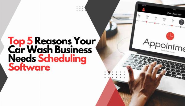 Top 5 Reasons Your Car Wash Business Needs Scheduling Software