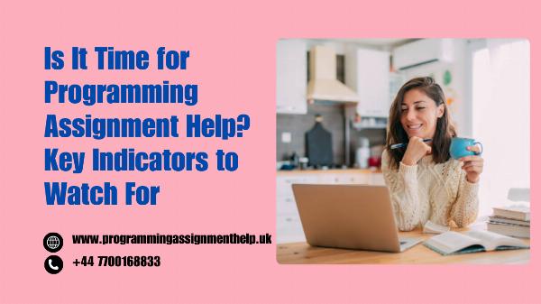 Is It Time for Programming Assignment Help? Key Indicators to Watch For