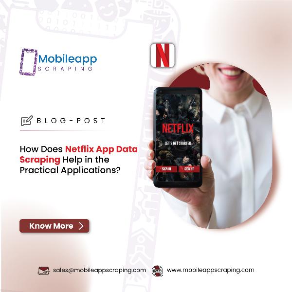 How Does Netflix App Data Scraping Help in the Practical Applications?