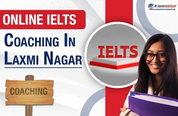 IELTS Coaching in Laxmi Nagar, Delhi: Transglobal Overseas