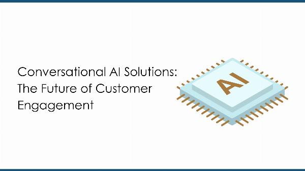Conversational AI Solutions: The Future of Customer Engagement
