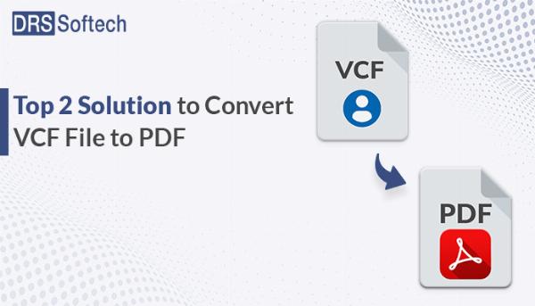 Top 2 Solution to Convert VCF File to PDF