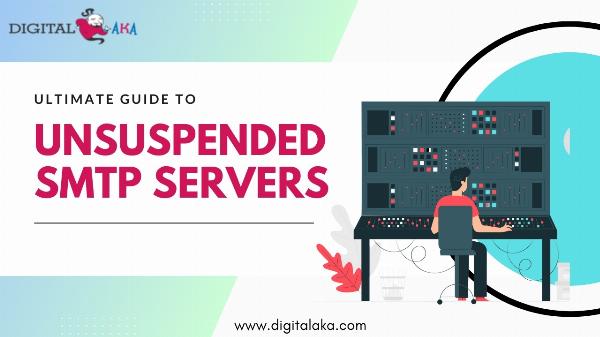 Ultimate Guide to Unsuspended SMTP Servers