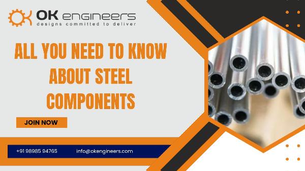 All About The Limited Steel Components | OK Engineers