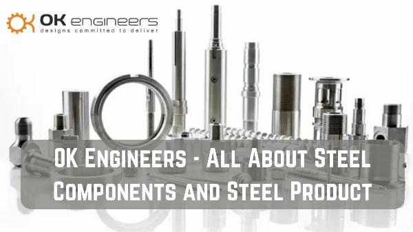 It's All About Steel Components | OK Engineers | Blog