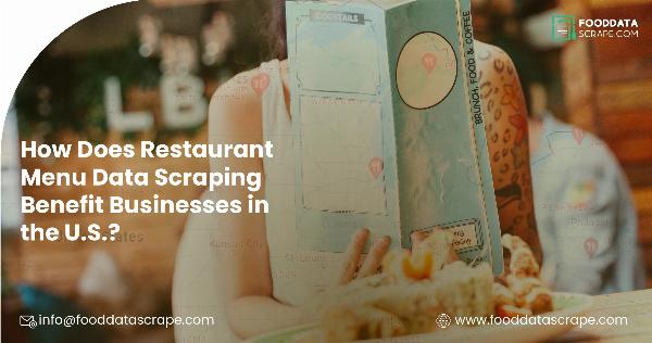 How Does Restaurant Menu Data Scraping Benefit Businesses in the U.S.?