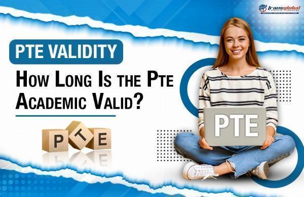 PTE Exam Validity: Everything You Need to Know