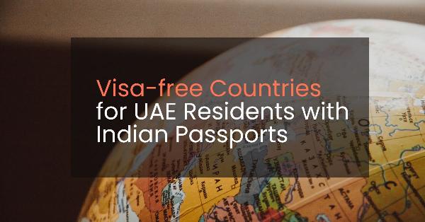 Visa Free Countries for UAE Residents with Indian Passport