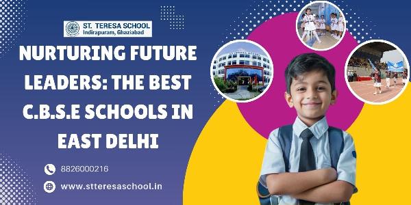 Nurturing Future Leaders: The Best C.B.S.E Schools in East Delhi