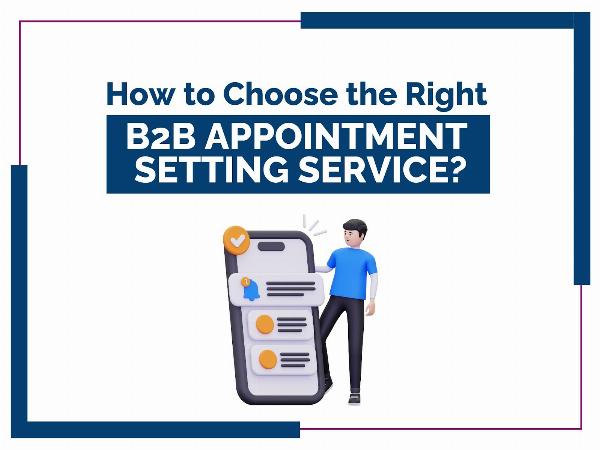 How to Choose the Right B2B Appointment Setting Service?