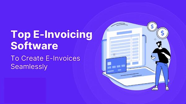What is E-Invoicing and Why Are Most Countries Adopting It?