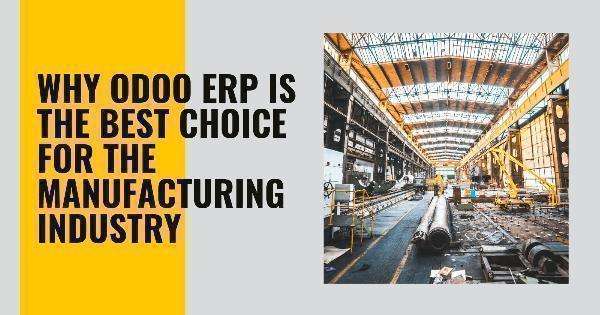Why Odoo ERP is the Best Choice for the Manufacturing Industry