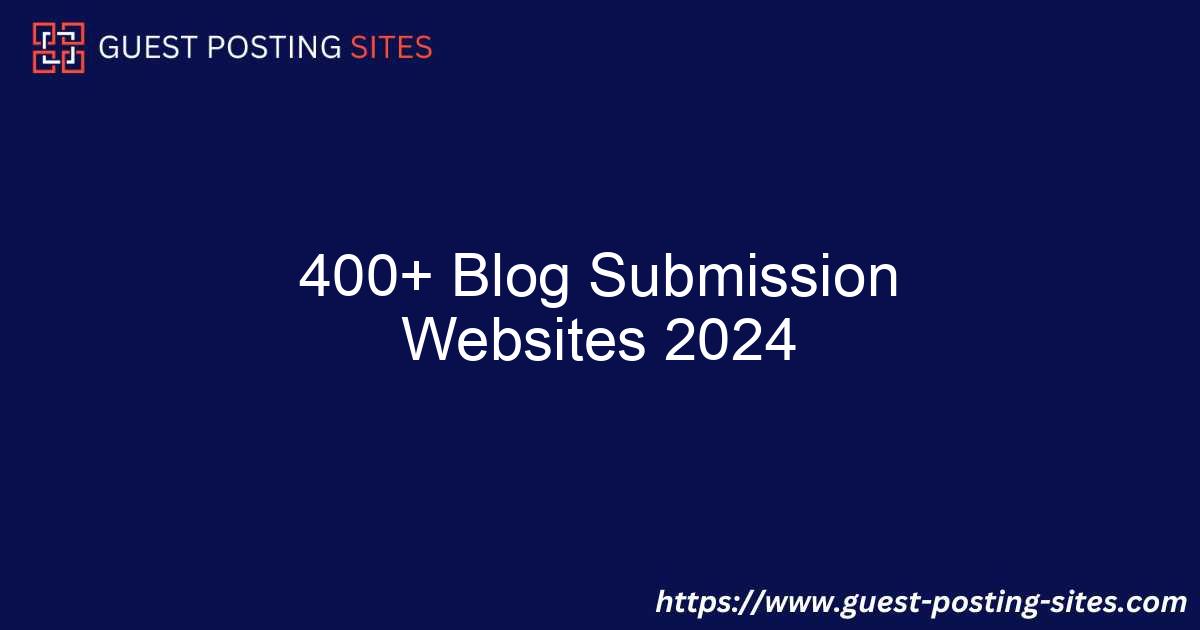 400+ Blog Submission Websites 2024