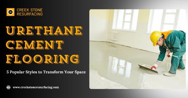 Urethane Cement Flooring: 5 Popular Styles to Transform Your Space