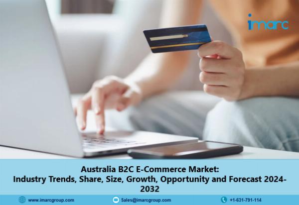 Australia B2c E-Commerce Market Size, Growth and Industry Trends 2024-32