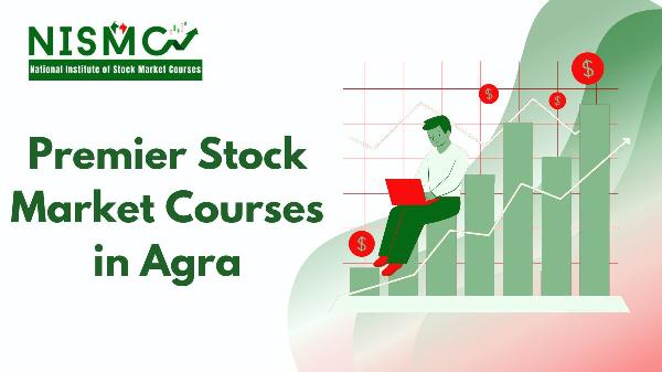Premier Stock Market Courses in Agra | Blog | NISMC