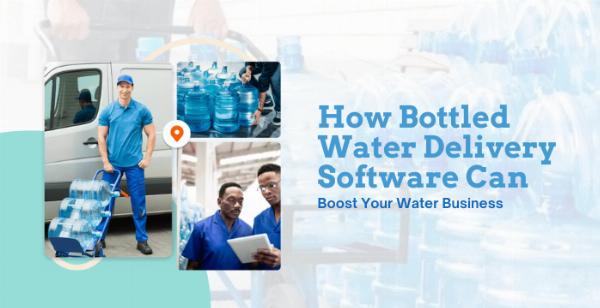 How Bottled Water Delivery Software Can Boost Your Water Business