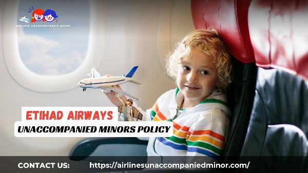 Etihad Airways Unaccompanied Minor Policy
