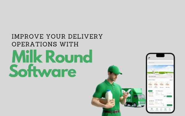 Improve Your Delivery Operations with Milk Round Software