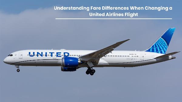 Understanding Fare Differences When Changing a United Airlines Flight