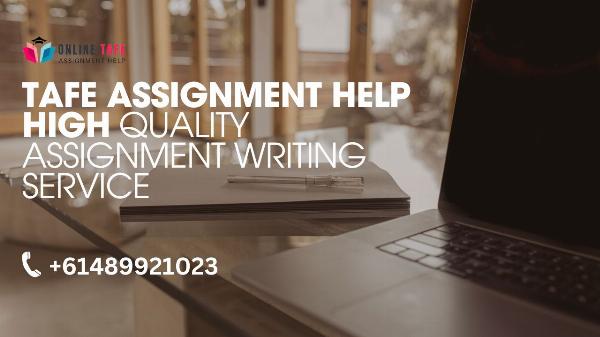 TAFE Assignment Help - High Quality Assignment Writing Service